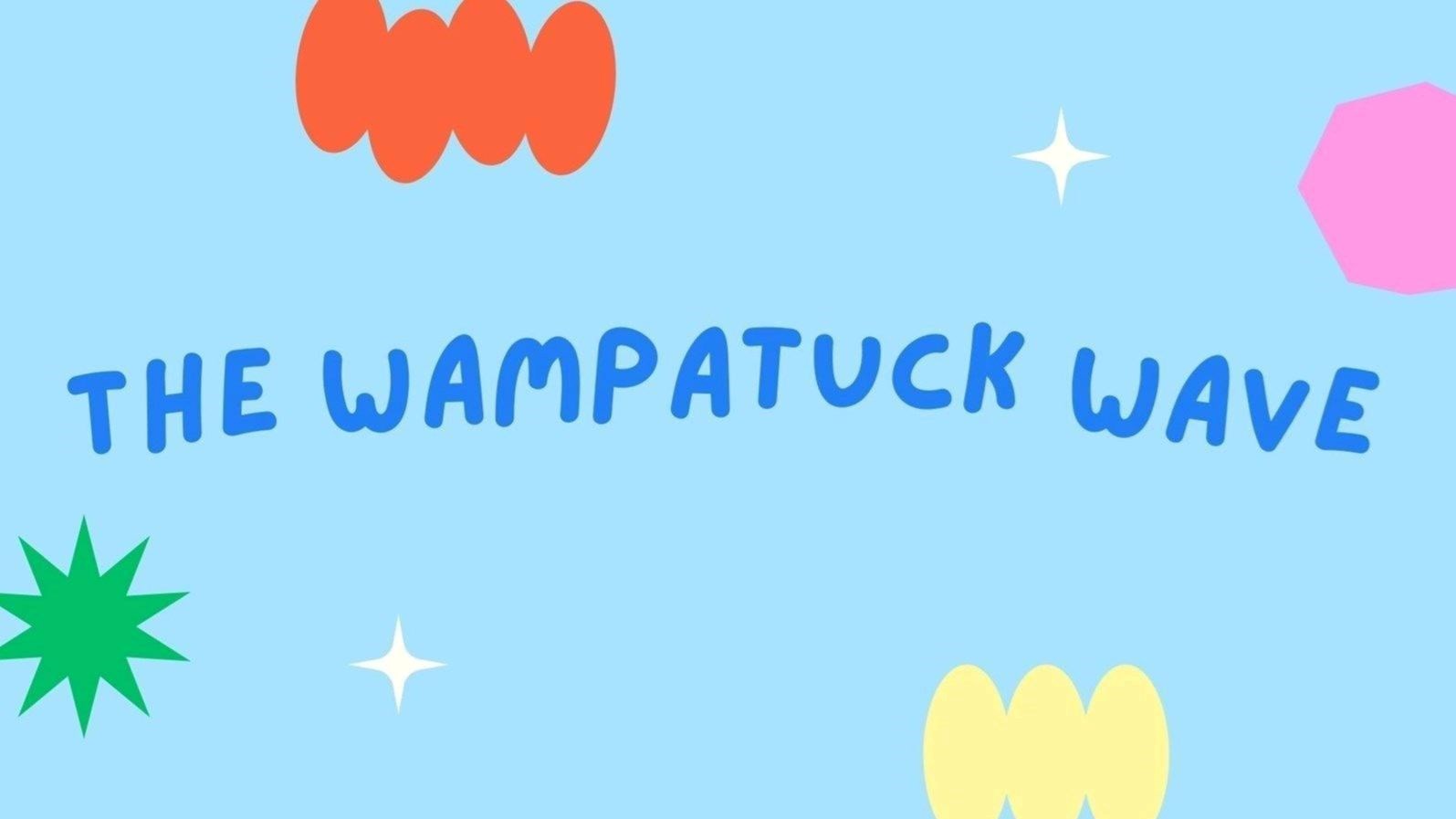 The Wampatuck Wave